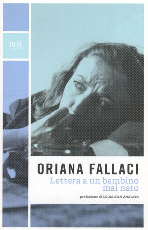  Lettera a Un Bambino Mai Nato: 9788817150101: Fallaci, Oriana:  Books