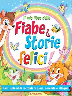 MIO LIBRO DELLE FIABE & STORIE FELICI. F