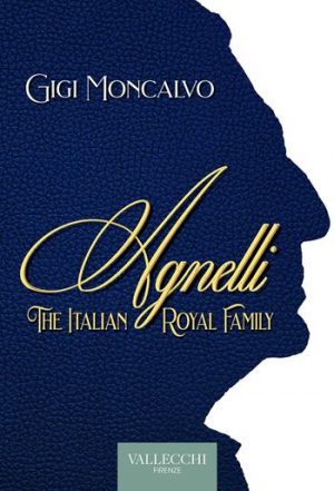 AGNELLI. THE ITALIAN ROYAL FAMILY