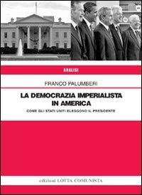 DEMOCRAZIA IMPERIALISTA IN AMERICA. COME