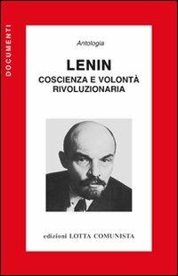 LENIN. COSCIENZA E VOLONTÀ RIVOLUZIONARI