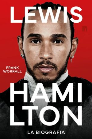 LEWIS HAMILTON. LA BIOGRAFIA