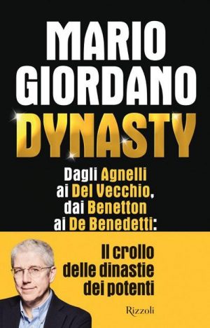 DYNASTY. DAGLI AGNELLI AI DEL VECCHIO DA