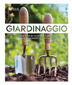 GIARDINAGGIO. LA GUIDA STEP BY STEP PER