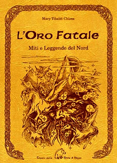 ORO FATALE. MITI E LEGENDE DEL NORD. TRA