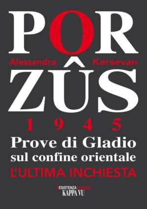 PORZUS 1945. PROVE DI GLADIO SUL CONFINE